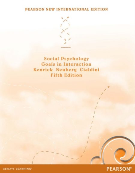 Social Psychology: Goals in Interaction : Pearson New International Edition