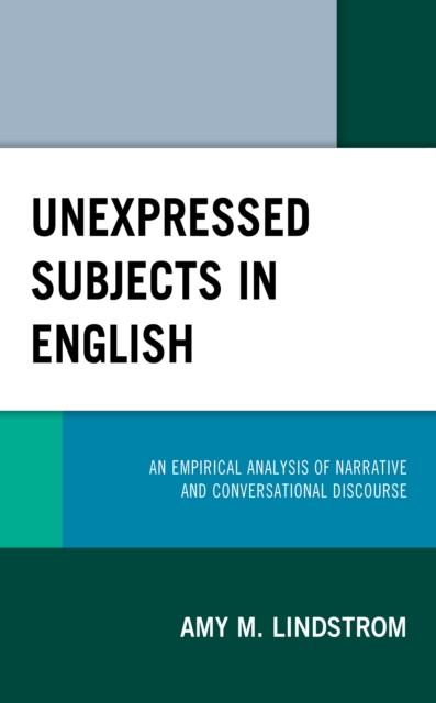 Unexpressed Subjects in English : An Empirical Analysis of Narrative and Conversational Discourse