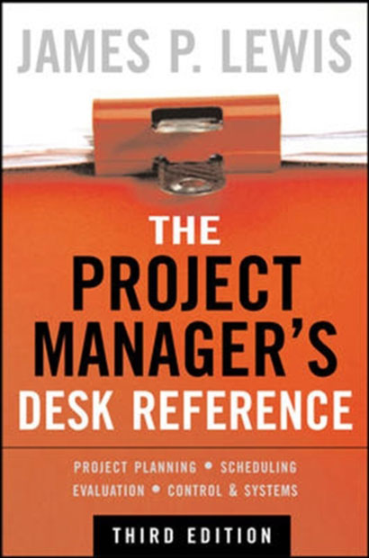 THE PROJECT MANAGERS DESK REFERENCE 3E-JAMES LEWIS