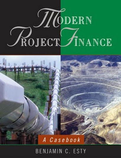 MODERN PROJECT FINANCE A CASEBOOK- BENJAMIN C ESTY