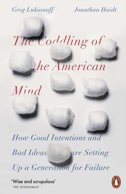 THE CODDLING OF THE AMERICAN MIND HOW GOOD INTEN