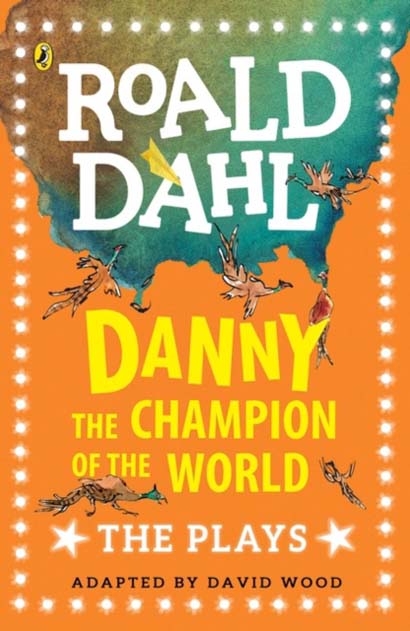DANNY THE CHAMPION OF THE WORLD THE PLAYS-ROALD DA