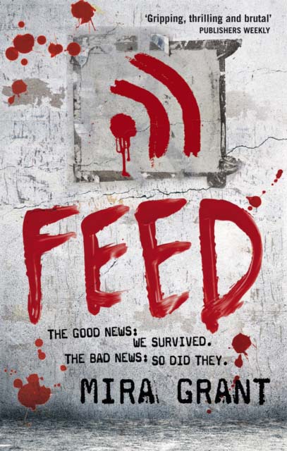 FEED THE NEWSFLESH TRILOGY BOOK 1- MIRA GRANT
