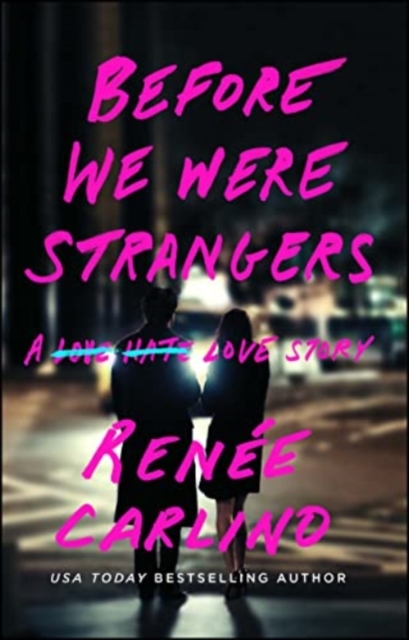 BEFORE WE WERE STRANGERS  A LOVE STORY-RENEE CARL