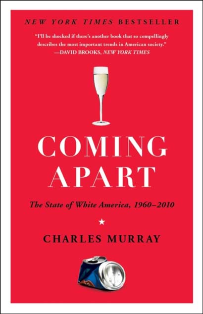 COMING APART  THE STATE OF WHITE AMERICA 1960-2010