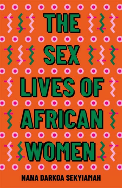 THE SEX LIVES OF AFRICAN WOMEN- NANA DARKOA SEKYIA