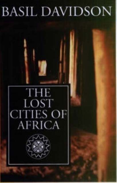 THE LOST CITIES OF AFRICA- BASIL DAVIDSON