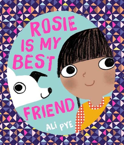 ROSIE IS MY BEST FRIEND- ALI PYE