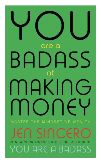 YOU ARE A BADASS AT MAKING MONEY MASTER THE MINDSE