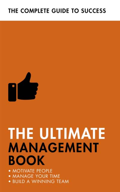 THE ULTIMATE MANAGEMENT BOOK  MOTIVATE PEOPLE MANA