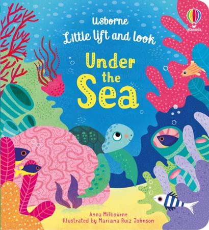 LITTLE LIFT AND LOOK UNDER THE SEA- ANNA MILBOURNE