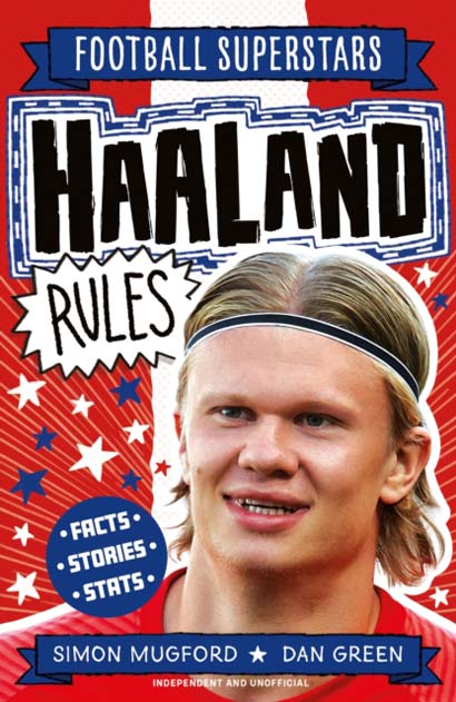 FOOTBALL SUPERSTARS HAALAND RULES- SIMON MUGFORD