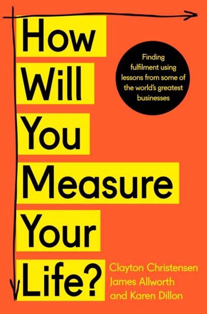 HOW WILL YOU MEASURE YOUR LIFE- CLAYTON CHRISTENSE