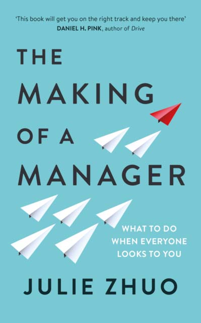 THE MAKING OF A MANAGER WHAT TO DO WHEN EVERYONE L