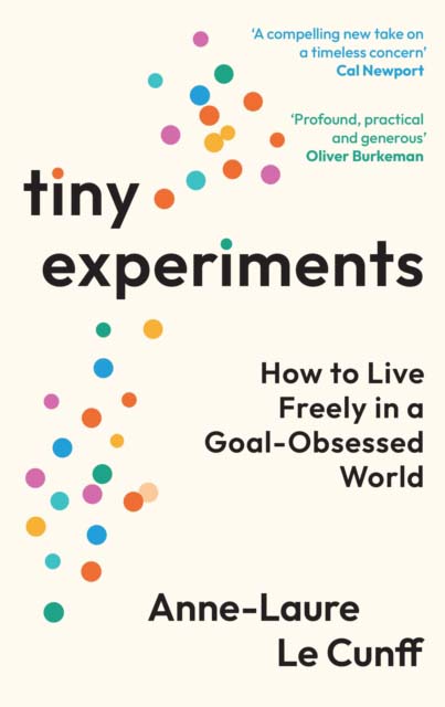 TINY EXPERIMENTS HOW TO LIVE FREELY IN