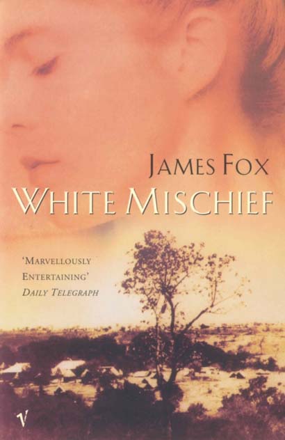 WHITE MISCHIEF - JAMES FOX