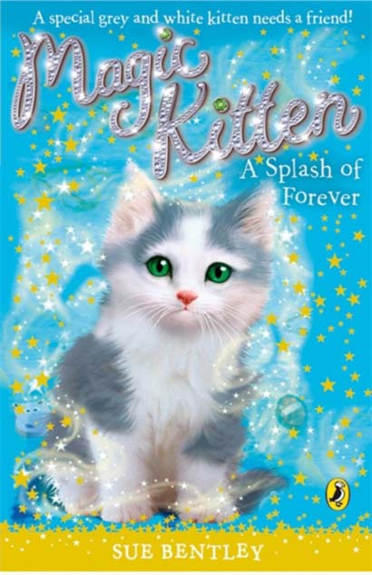 MAGIC KITTEN A SPLASH OF FOREVER - SUE BENTLEY
