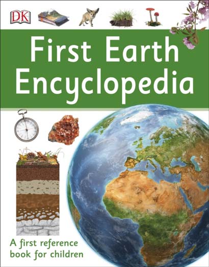 FIRST EARTH ENCYCLOPEDIA  A FIRST REFERENCE BOOK FOR CHILDREN - DK