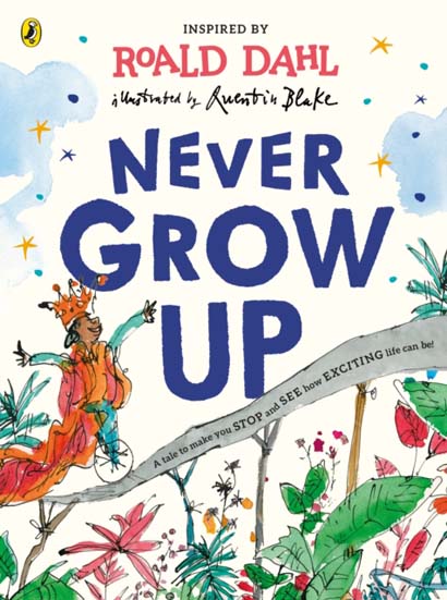 NEVER GROW UP - ROALD DAHL