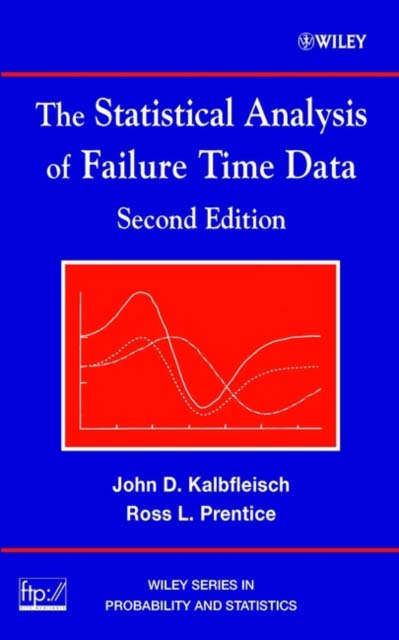 THE STATISTICAL ANALYSIS OF FAILURE TIME DATA - JOHN D KALBFLEISCH
