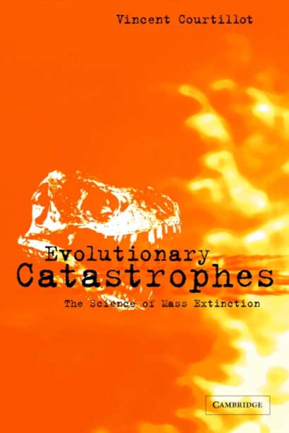 EVOLUTIONARY CATASTROPHES : THE SCIENCE OF MASS EXTINCTION - VINCENT COURTILLOT