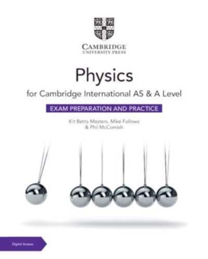 CAMBRIDGE INTERNATIONAL AS AND A LEVEL PHYSICS EXAM PREPARATION AND PRACTICE