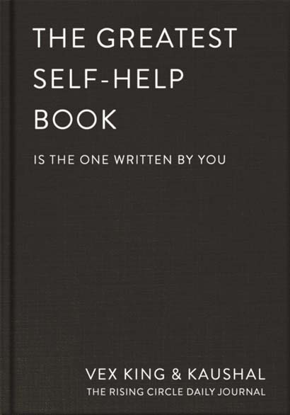THE GREATEST SELF-HELP BOOK IS THE ONE WRITTEN BY YOU - VEX KING