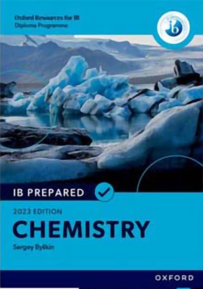 OXFORD RESOURCES FOR IB DIPLOMA PROGRAMME IB PREPARED CHEMISTRY 2023 EDITION - SERGEY BYLIKIN