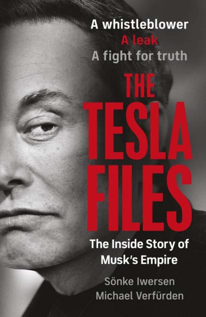 THE TESLA FILES INSIDE ELON MUSKS EMPIRE OF POWER AND DECEPTION-SONKE IWERSEN