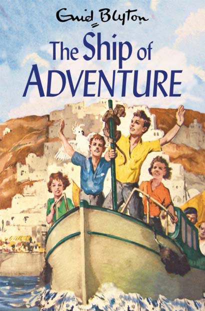 THE SHIP OF ADVENTURE - ENID BLYTON