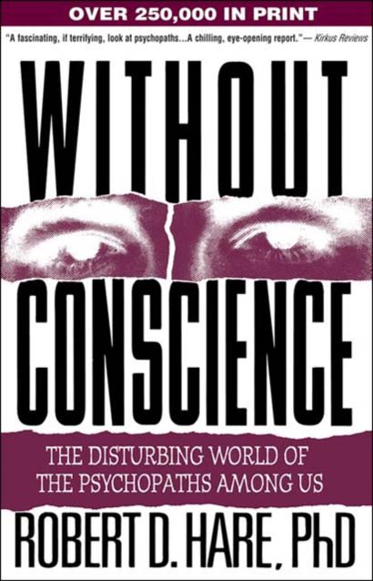 WITHOUT CONSCIENCE  THE DISTURBING WORLD OF THE PSYCHOPATHS AMONG US - ROBERT D PHD HARE