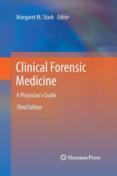 CLINICAL FORENSIC MEDICINE : A PHYSICIANS GUIDE - MARGARET M STAR