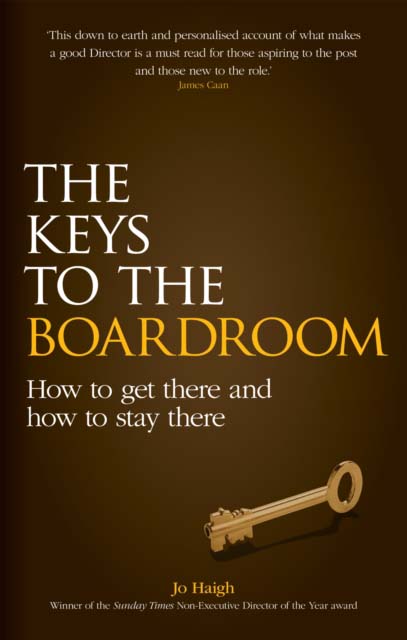 THE KEYS TO THE BOARDROOM  HOW TO GET THERE AND HO