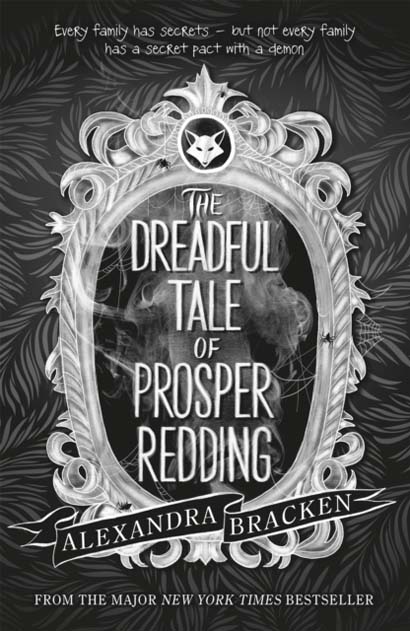 THE DREADFUL TALE OF PROSPER REDDING - BOOK 1 - ALEXANDRA BRACKEN