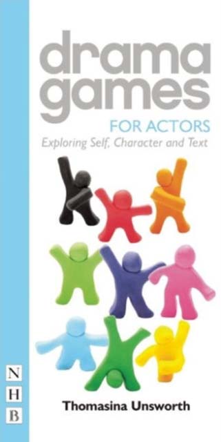 DRAMA GAMES FOR ACTORS - THOMASINA UNSWORTH