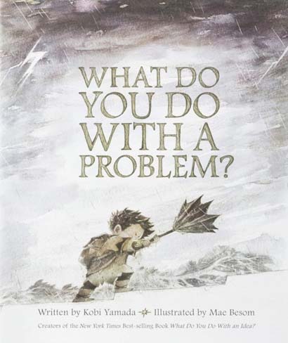 WHAT DO YOU DO WITH A PROBLEM - KOBI YAMADA