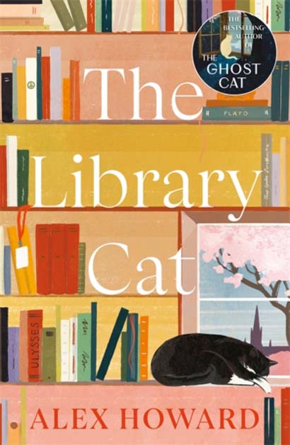 THE LIBRARY CAT FROM THE BESTSELLING AUTHOR OF THE GHOST CAT- ALEX HOWARD