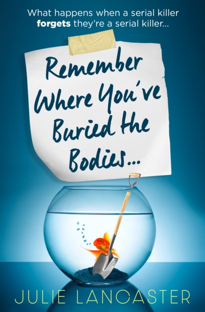 REMEMBER WHERE YOUVE BURIED THE BODIES -  JULIE LANCASTER