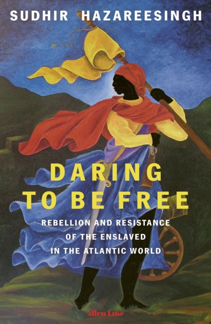 DARING TO BE FREE - SUDHIR HAZAREESINGH