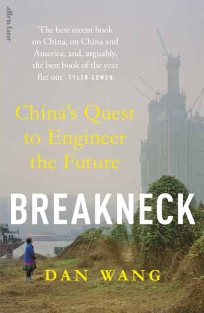 BREAKNECK   CHINAS QUEST TO ENGINEER THE FUTURE - DAN WANG