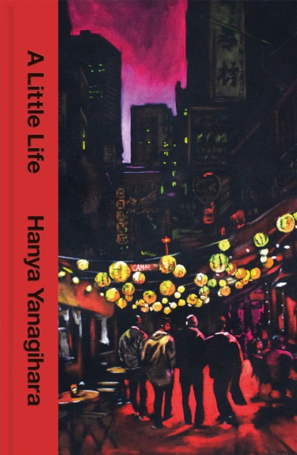 A LITTLE LIFE - HANYA YANAGIHARA