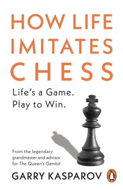 HOW LIFE IMITATES CHESS - GARRY KASPAROV
