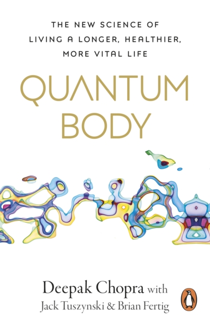 QUANTUM BODY -  DEEPAK CHOPRA