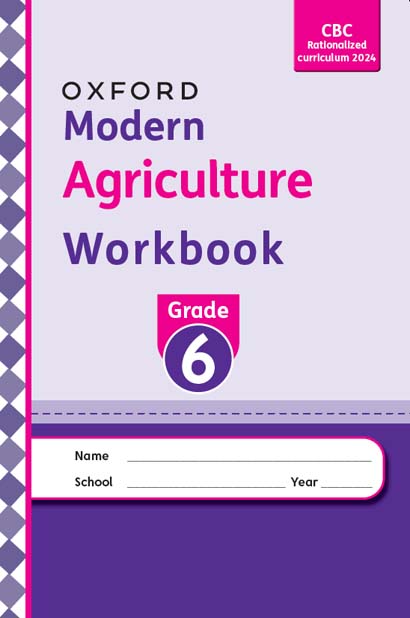 OXFORD MODERN AGRICULTURE WORKBOOK GRADE 6 2024 EDITION