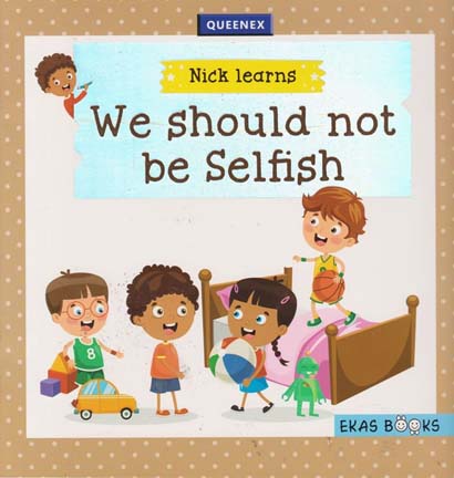 WE SHOULD NOT BE SELFISH