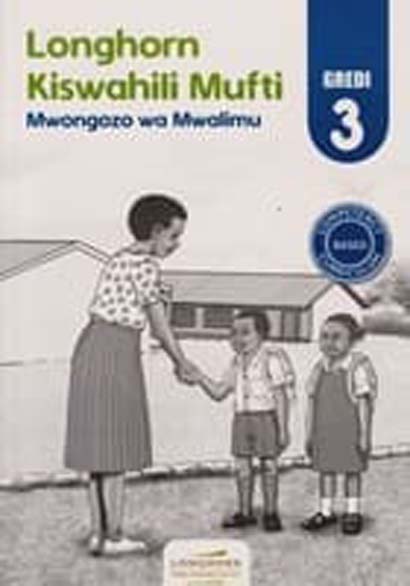 LONGHORN KISWAHILI MUFTI GREDI 3 TEACHER GUIDE