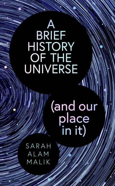 BRIEF HISTORY OF THE UNIVERSE - SARAH ALAM MALIK