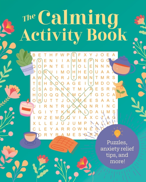 THE CALMING ACTIVITY BOOK PUZZLES ANXIETY RELIEF TIPS AND MORE - ERIC SAUNDERS