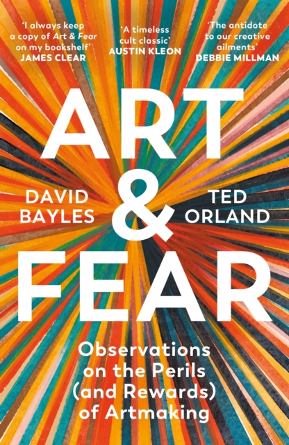 ART  FEAR  OBSERVATIONS ON THE PERILS AND REWARDS OF ARTMAKING DAVID BAYLES