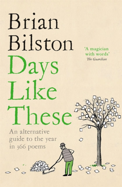 DAYS LIKE THESE  AN ALTERNATIVE GUIDE TO THE YEAR IN 366 POEMS - BRIAN BILSTON